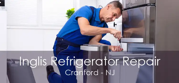 Inglis Refrigerator Repair Cranford - NJ