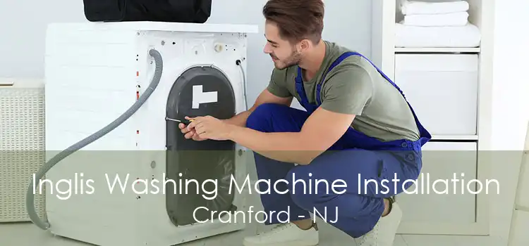 Inglis Washing Machine Installation Cranford - NJ