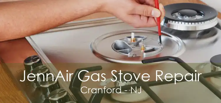 JennAir Gas Stove Repair Cranford - NJ
