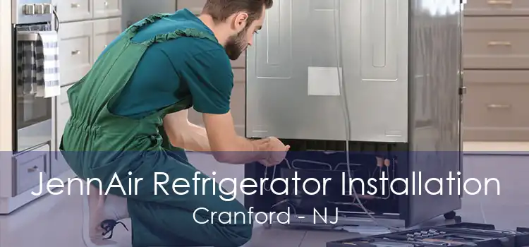 JennAir Refrigerator Installation Cranford - NJ