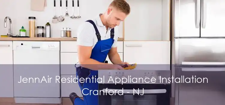 JennAir Residential Appliance Installation Cranford - NJ
