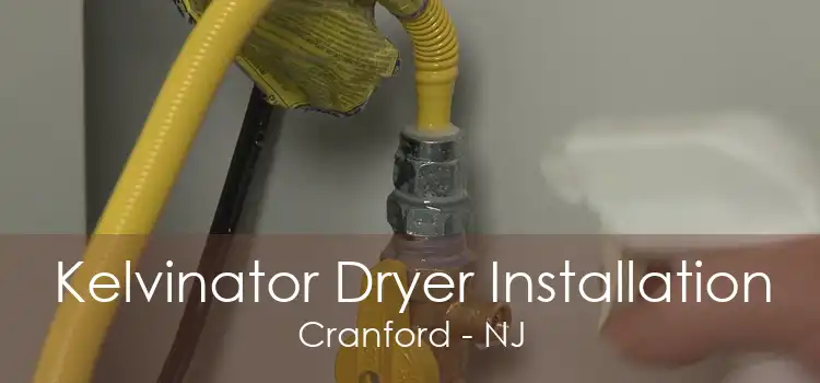 Kelvinator Dryer Installation Cranford - NJ