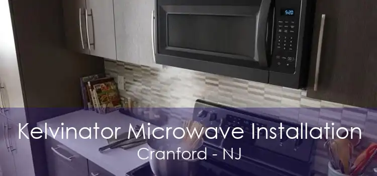 Kelvinator Microwave Installation Cranford - NJ