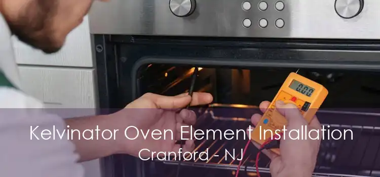 Kelvinator Oven Element Installation Cranford - NJ