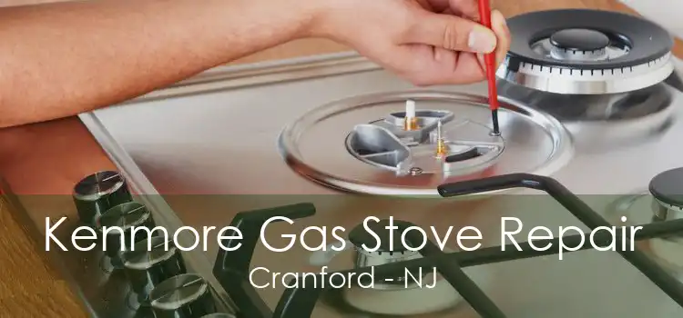 Kenmore Gas Stove Repair Cranford - NJ