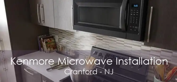 Kenmore Microwave Installation Cranford - NJ