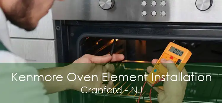 Kenmore Oven Element Installation Cranford - NJ