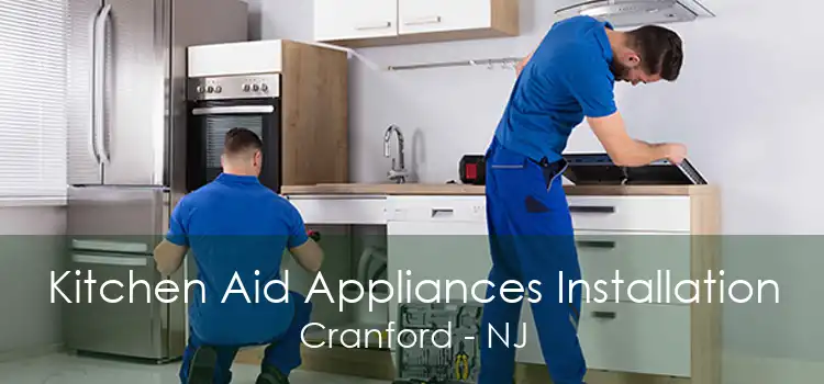 Kitchen Aid Appliances Installation Cranford - NJ