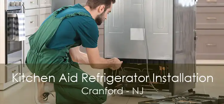 Kitchen Aid Refrigerator Installation Cranford - NJ