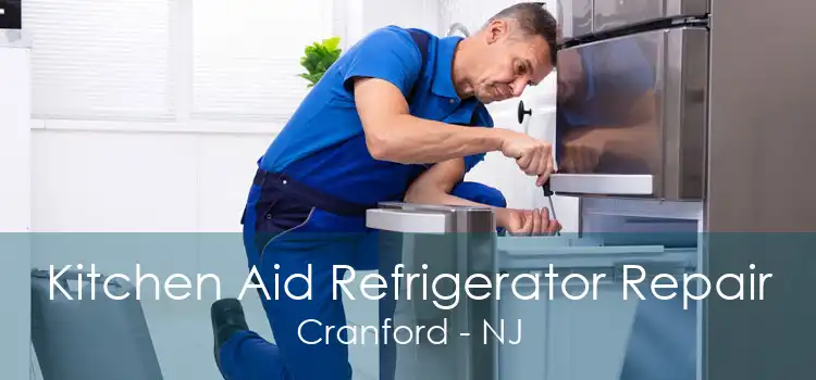 Kitchen Aid Refrigerator Repair Cranford - NJ