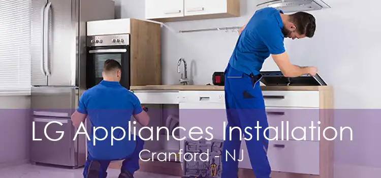 LG Appliances Installation Cranford - NJ
