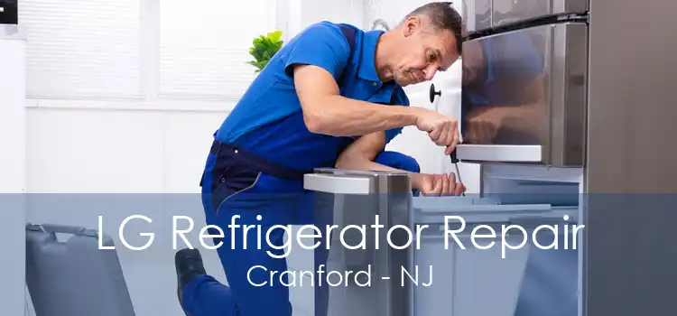 LG Refrigerator Repair Cranford - NJ