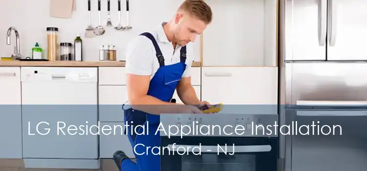 LG Residential Appliance Installation Cranford - NJ