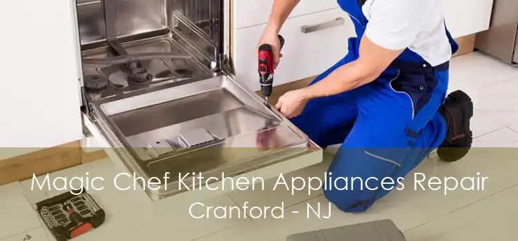 Magic Chef Kitchen Appliances Repair Cranford - NJ