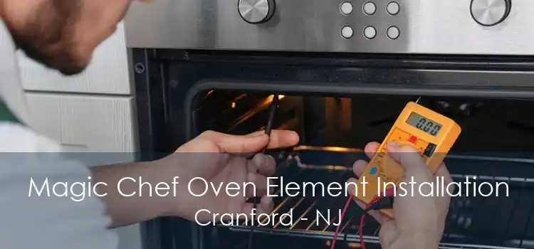 Magic Chef Oven Element Installation Cranford - NJ