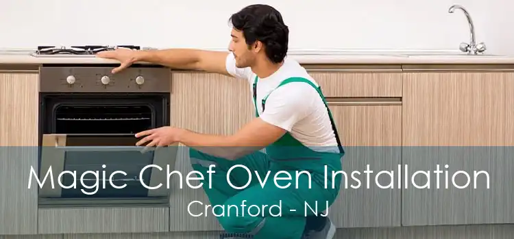 Magic Chef Oven Installation Cranford - NJ