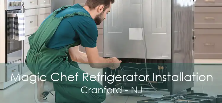 Magic Chef Refrigerator Installation Cranford - NJ