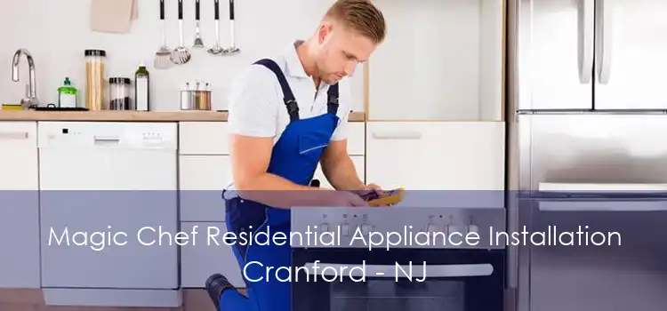 Magic Chef Residential Appliance Installation Cranford - NJ