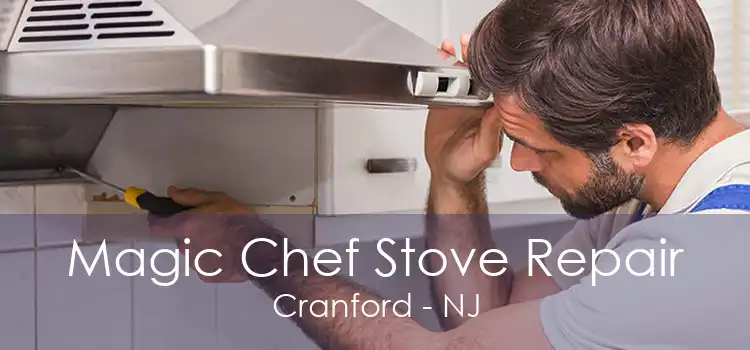 Magic Chef Stove Repair Cranford - NJ