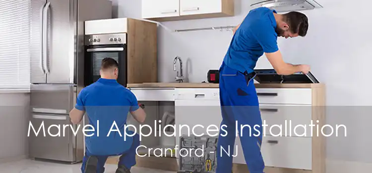 Marvel Appliances Installation Cranford - NJ