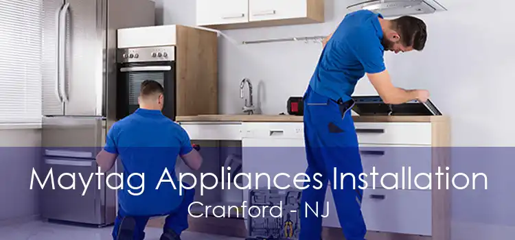Maytag Appliances Installation Cranford - NJ