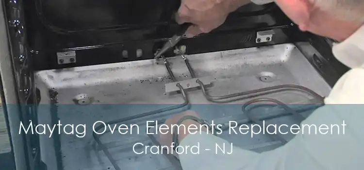 Maytag Oven Elements Replacement Cranford - NJ