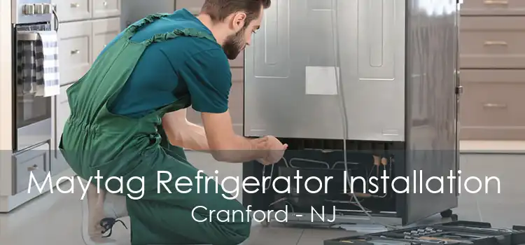 Maytag Refrigerator Installation Cranford - NJ