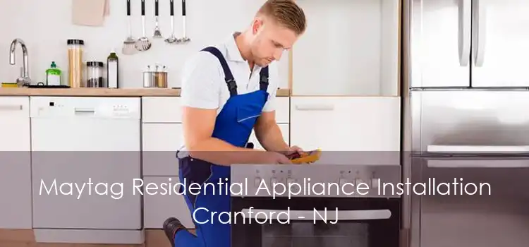 Maytag Residential Appliance Installation Cranford - NJ