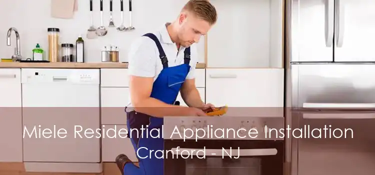 Miele Residential Appliance Installation Cranford - NJ