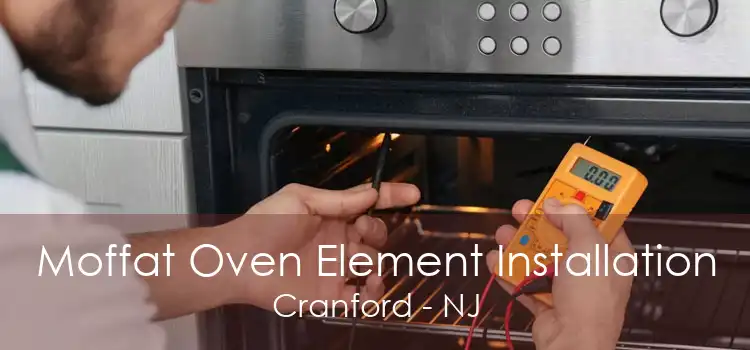 Moffat Oven Element Installation Cranford - NJ