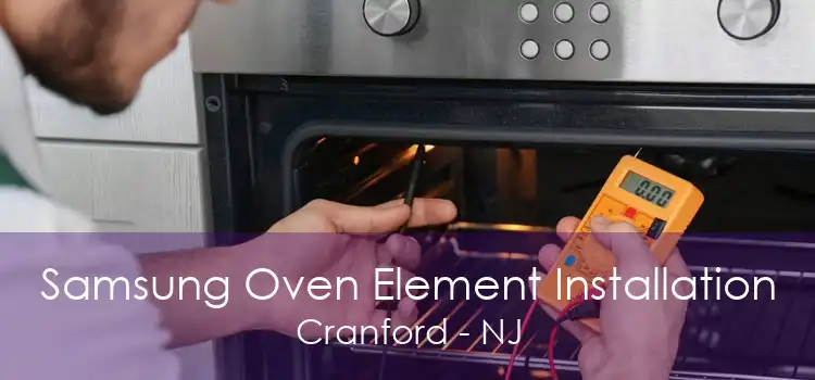 Samsung Oven Element Installation Cranford - NJ