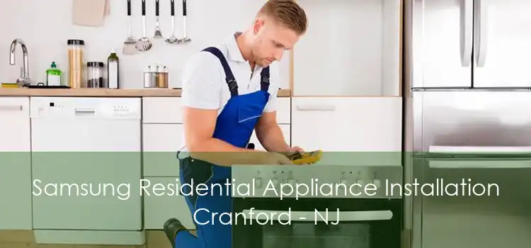 Samsung Residential Appliance Installation Cranford - NJ
