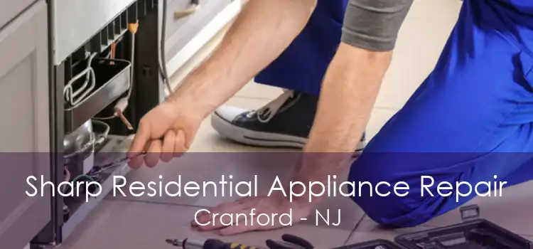 Sharp Residential Appliance Repair Cranford - NJ