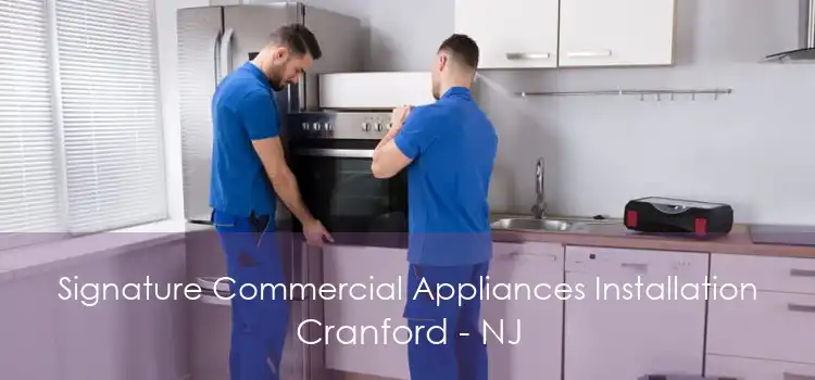 Signature Commercial Appliances Installation Cranford - NJ