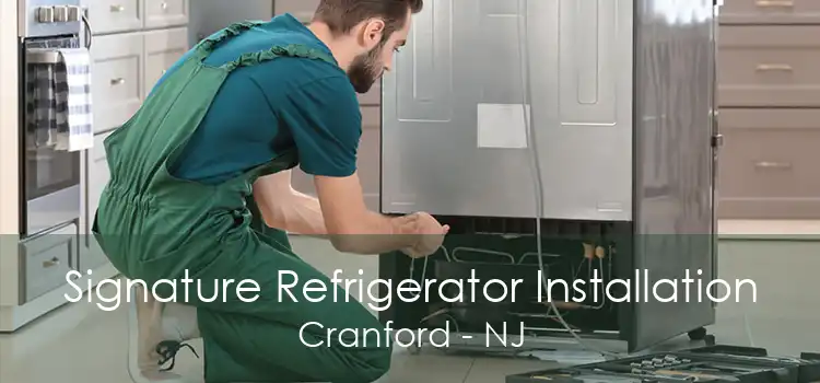 Signature Refrigerator Installation Cranford - NJ