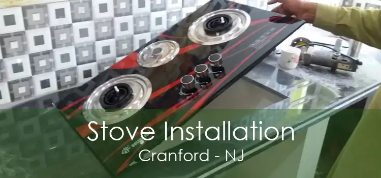 Stove Installation Cranford - NJ