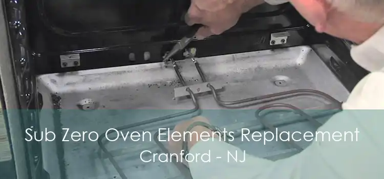 Sub Zero Oven Elements Replacement Cranford - NJ