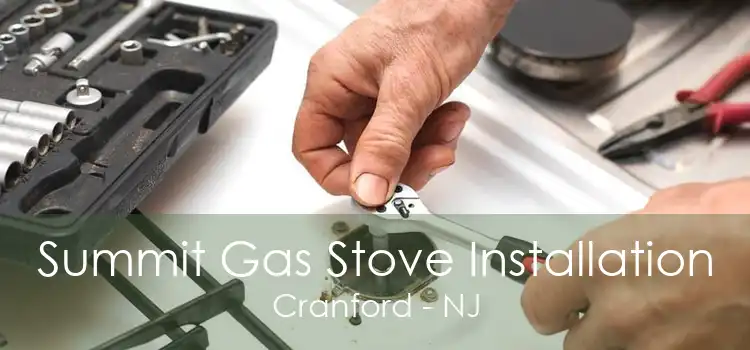 Summit Gas Stove Installation Cranford - NJ