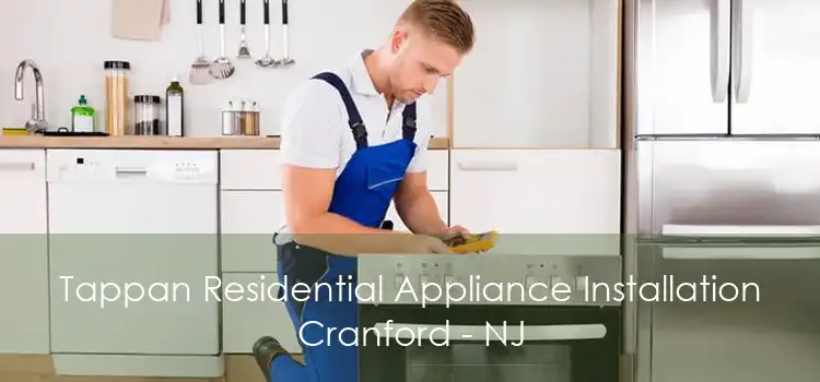 Tappan Residential Appliance Installation Cranford - NJ