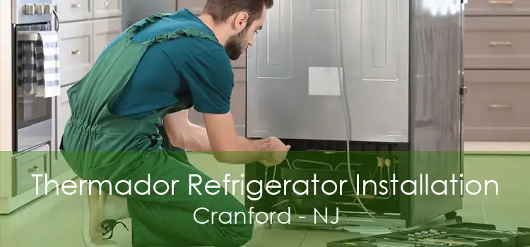 Thermador Refrigerator Installation Cranford - NJ