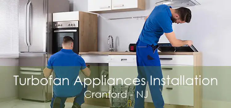Turbofan Appliances Installation Cranford - NJ