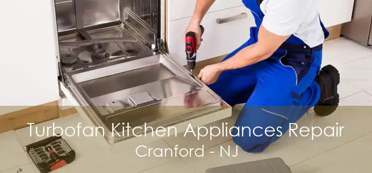 Turbofan Kitchen Appliances Repair Cranford - NJ