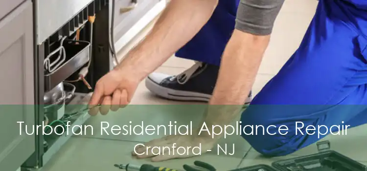 Turbofan Residential Appliance Repair Cranford - NJ