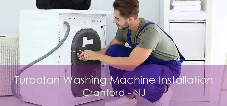 Turbofan Washing Machine Installation Cranford - NJ