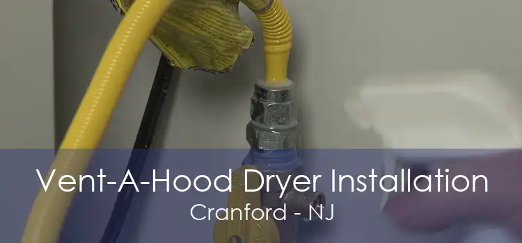 Vent-A-Hood Dryer Installation Cranford - NJ