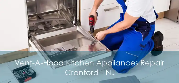 Vent-A-Hood Kitchen Appliances Repair Cranford - NJ