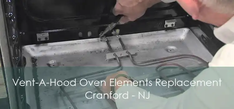 Vent-A-Hood Oven Elements Replacement Cranford - NJ