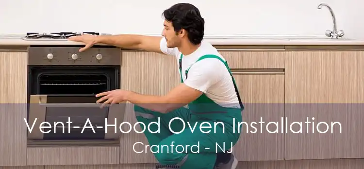Vent-A-Hood Oven Installation Cranford - NJ