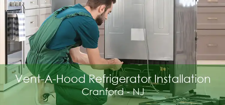Vent-A-Hood Refrigerator Installation Cranford - NJ