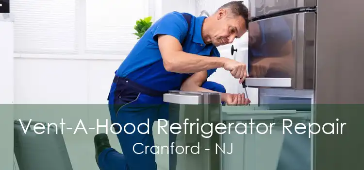 Vent-A-Hood Refrigerator Repair Cranford - NJ